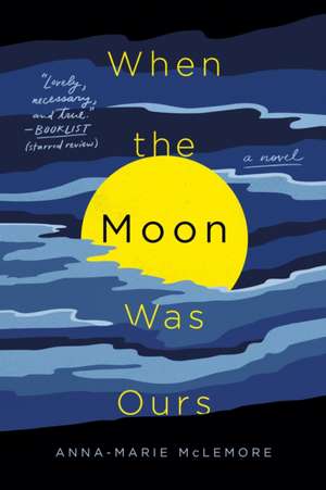 When the Moon Was Ours de Anna-Marie McLemore