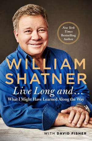 Live Long and . . . de William Shatner