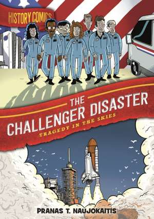 History Comics: The Challenger Disaster de Pranas T Naujokaitis