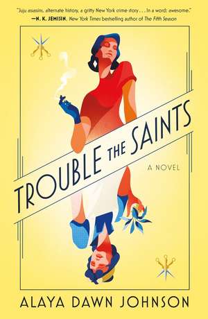 Trouble the Saints de Alaya Dawn Johnson