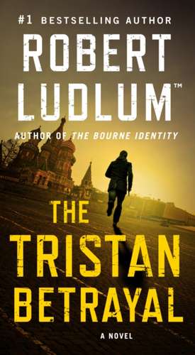 Ludlum, R: The Tristan Betrayal de Robert Ludlum