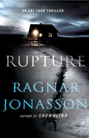 Rupture: An Ari Thor Thriller de Ragnar Jónasson