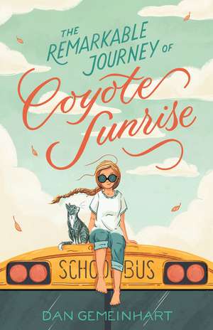 The Remarkable Journey of Coyote Sunrise de Dan Gemeinhart