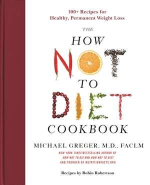 The How Not to Diet Cookbook de Michael Greger