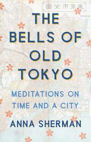 The Bells of Old Tokyo de Anna Sherman