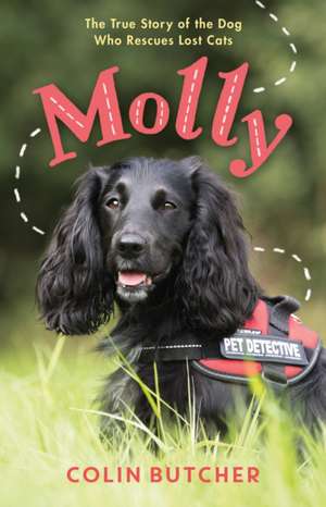 Molly: The True Story of the Dog Who Rescues Lost Cats de Colin Butcher