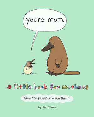 You're Mom de Liz Climo