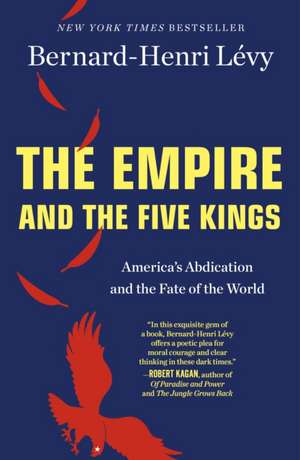 Empire and the Five Kings de Bernard-Henri Lévy