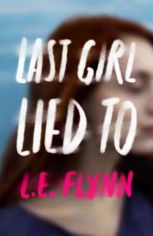 Last Girl Lied To de L. E. Flynn