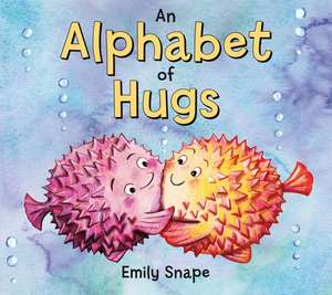 An Alphabet of Hugs de Emily Snape