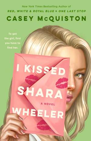 I Kissed Shara Wheeler de Casey McQuiston