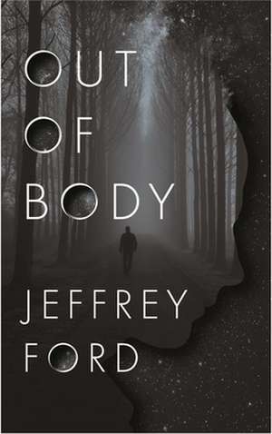 Out of Body de Jeffrey Ford