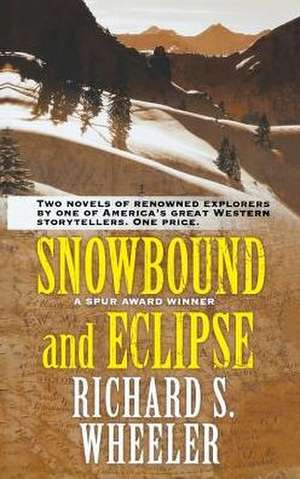 Snowbound and Eclipse de Richard S. Wheeler