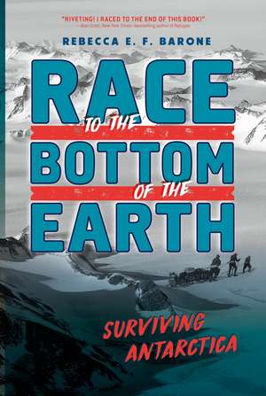 Race to the Bottom of the Earth de Rebecca E F Barone