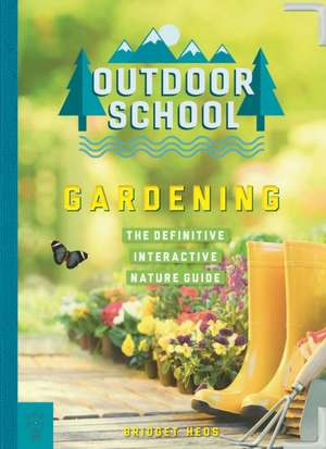 Outdoor School: Gardening de Bridget Heos