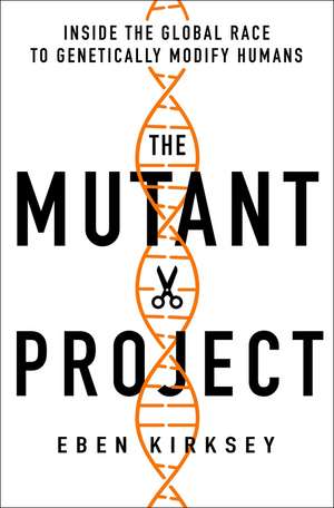 The Mutant Project de Eben Kirksey