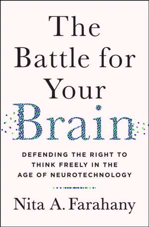 Farahany, N: The Battle for Your Brain de Nita A. Farahany