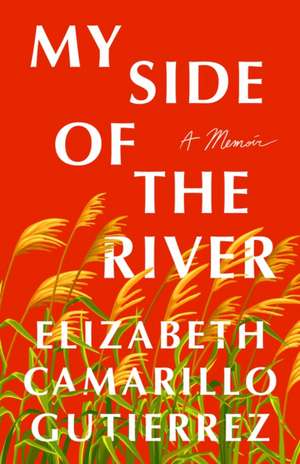 My Side of the River de Elizabeth Camarillo Gutierrez