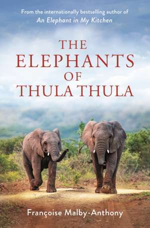 The Elephants of Thula Thula de Françoise Malby-Anthony