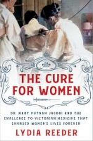 The Cure for Women de Lydia Reeder