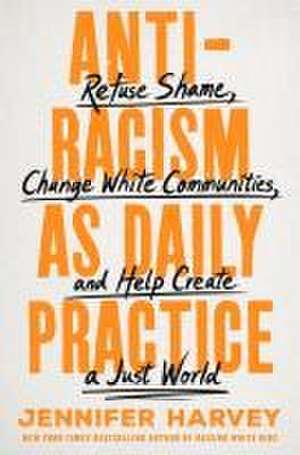 Antiracism as Daily Practice de Jennifer Harvey