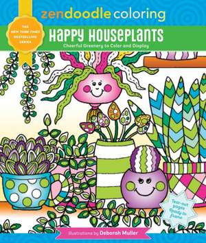 Zendoodle Coloring: Happy Houseplants de Deborah Muller