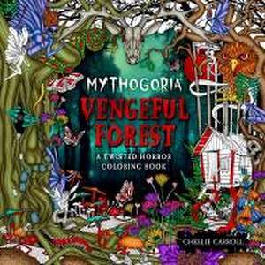 Mythogoria: Vengeful Forest de Chellie Carroll