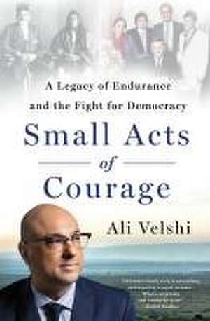 Small Acts of Courage de Ali Velshi