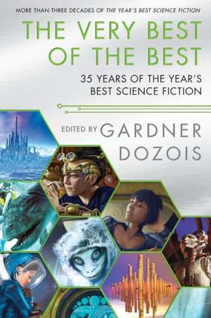 The Very Best of the Best: 35 Years of The Year's Best Science Fiction de Gardner Dozois