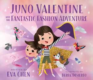 Juno Valentine and the Fantastic Fashion Adventure de Eva Chen