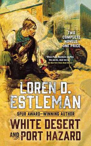 White Desert and Port Hazard de Loren D. Estleman