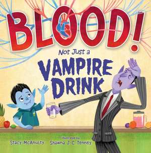 Blood! Not Just a Vampire Drink de Stacy McAnulty