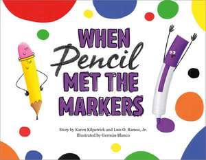 When Pencil Met the Markers de Karen Kilpatrick