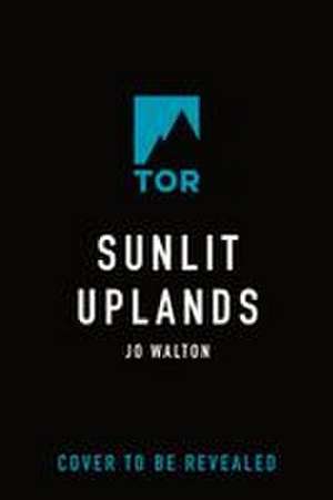 Sunlit Uplands de Jo Walton