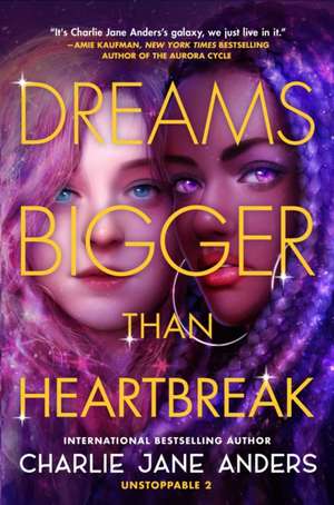 Dreams Bigger Than Heartbreak de Charlie Jane Anders