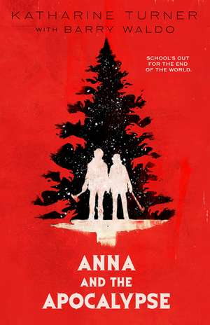 Anna and the Apocalypse de Katharine Turner