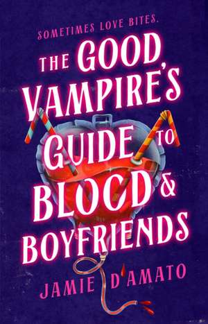 The Good Vampire's Guide to Blood & Boyfriends de Jamie D'Amato