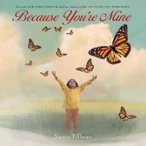 Because You're Mine de Nancy Tillman