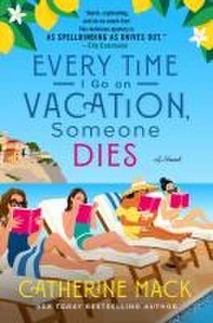 Every Time I Go on Vacation, Someone Dies de Catherine Mack