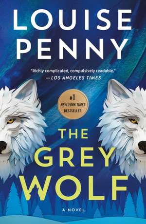 The Grey Wolf de Louise Penny