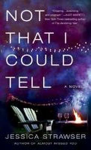 Not That I Could Tell de Jessica Strawser