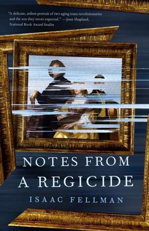 Notes from a Regicide de Isaac Fellman