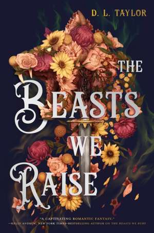 The Beasts We Raise de D L Taylor