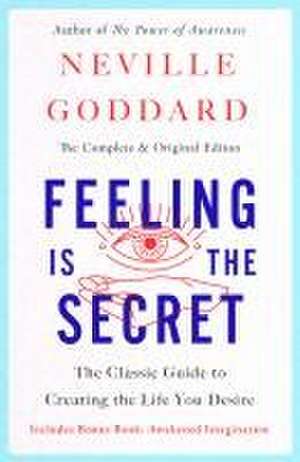 Feeling Is the Secret de Neville Goddard