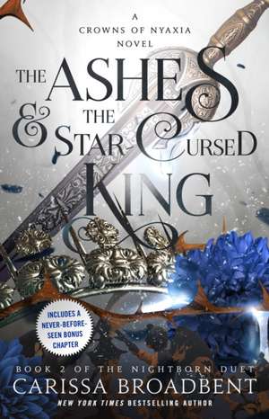 The Ashes & the Star-Cursed King de Carissa Broadbent