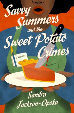 Savvy Summers and the Sweet Potato Crimes de Sandra Jackson-Opoku