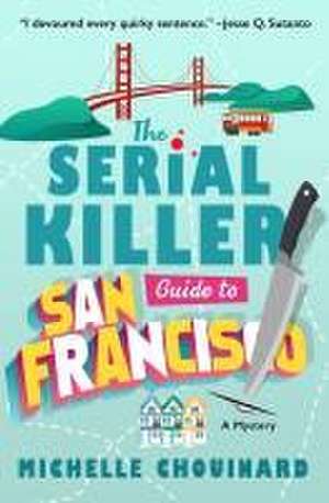 The Serial Killer Guide to San Francisco de Michelle Chouinard