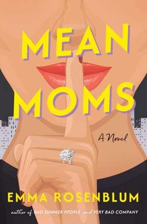 Mean Moms de Emma Rosenblum