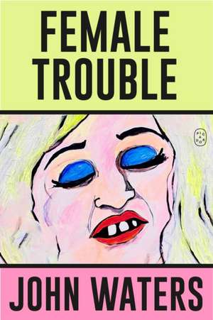 Female Trouble de John Waters