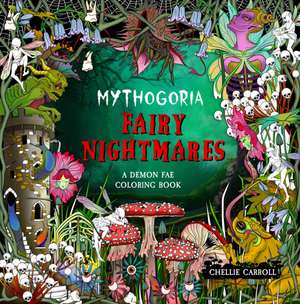 Mythogoria: Fairy Nightmares de Chellie Carroll